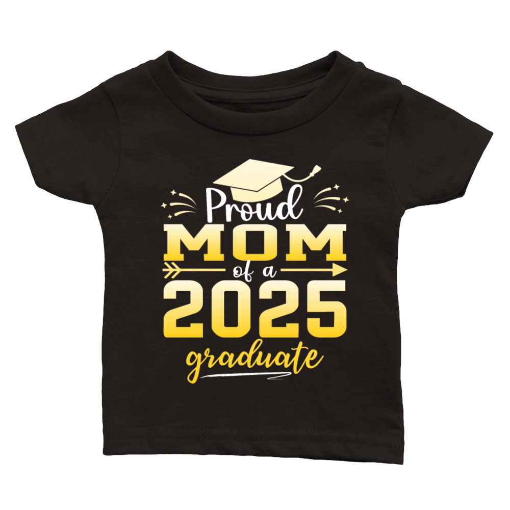 Proud Mom Of A Class Of 2025 Graduate Graduation Classic Baby Crewneck T-shirt