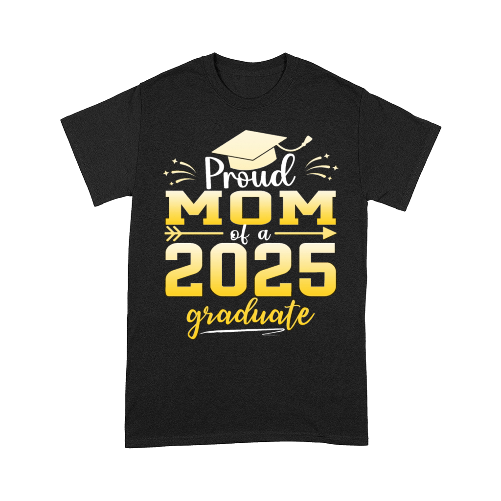 Proud Mom Of A Class Of 2025 Graduate Graduation Comfort T-shirt