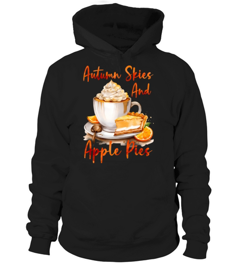 Autumn Skies And Apple Pies - Fall Season Hoodie Unisex