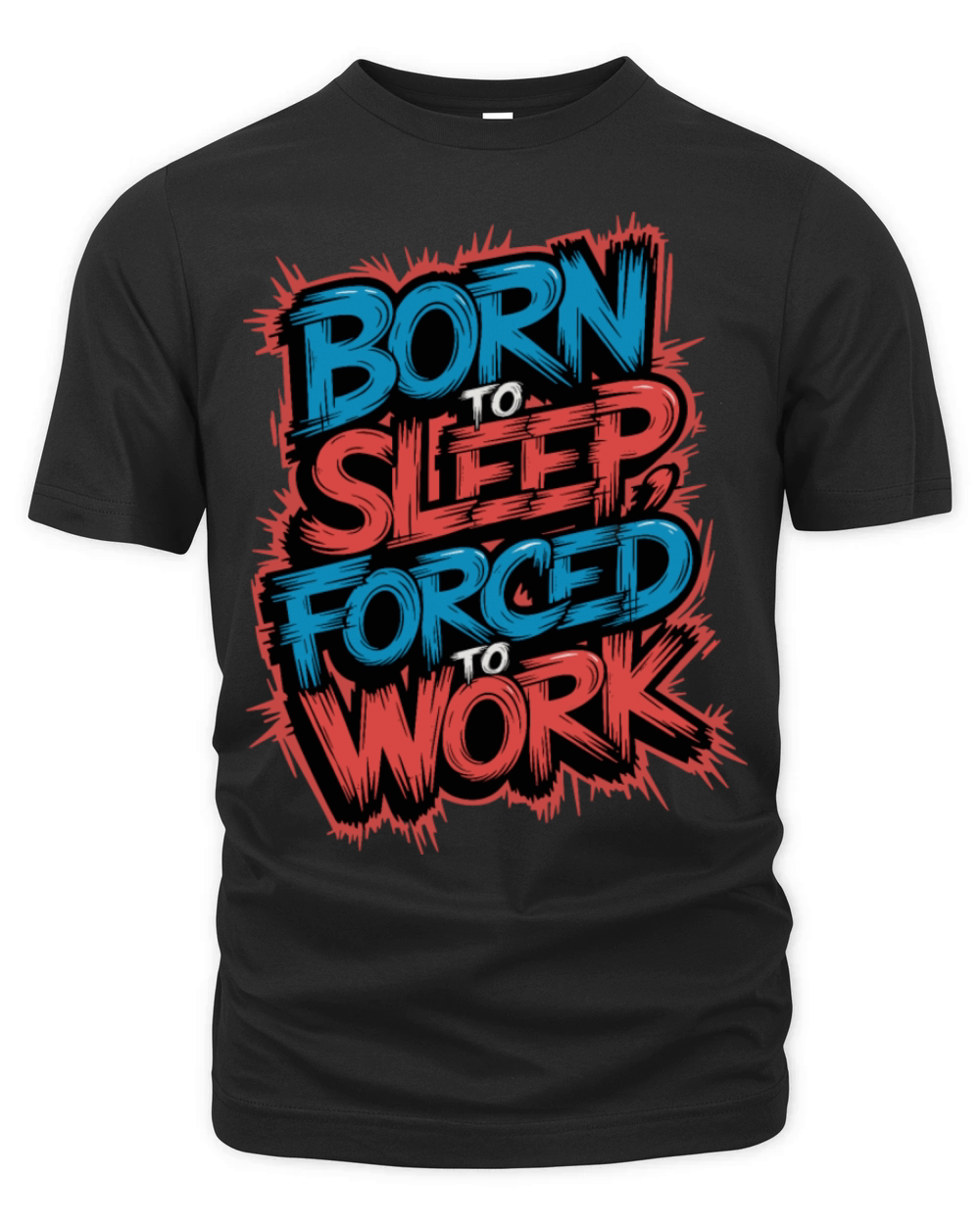 Born to Sleep Forced to Work Funny Lazy Design Organic Unisex T-shirt