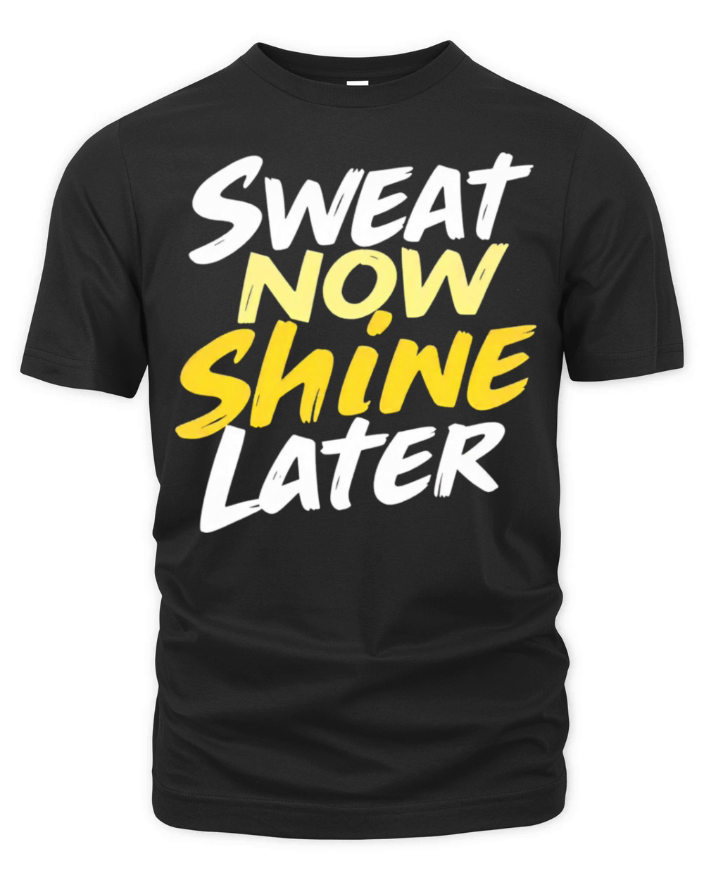 Sweat Now Shine Later Motivational Motif Organic Unisex T-shirt