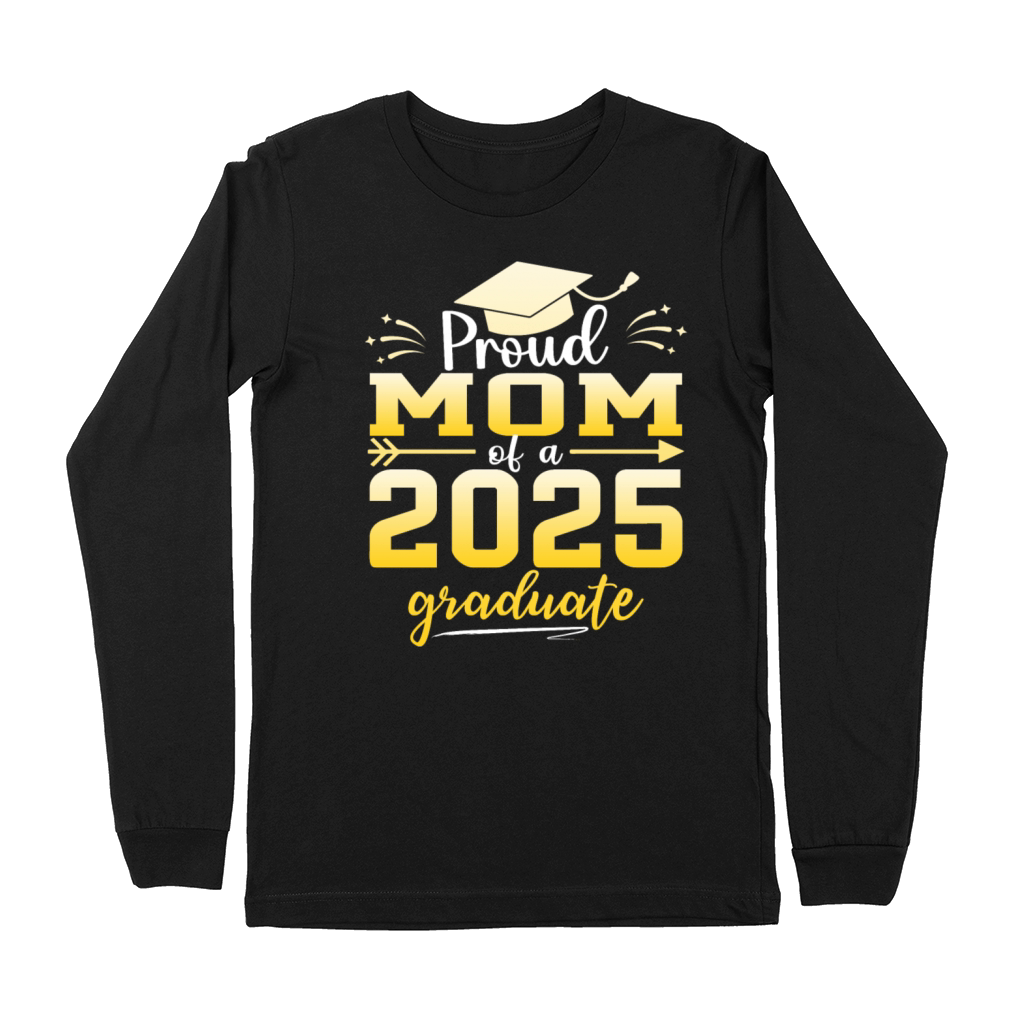 Proud Mom Of A Class Of 2025 Graduate Graduation Premium Long Sleeve