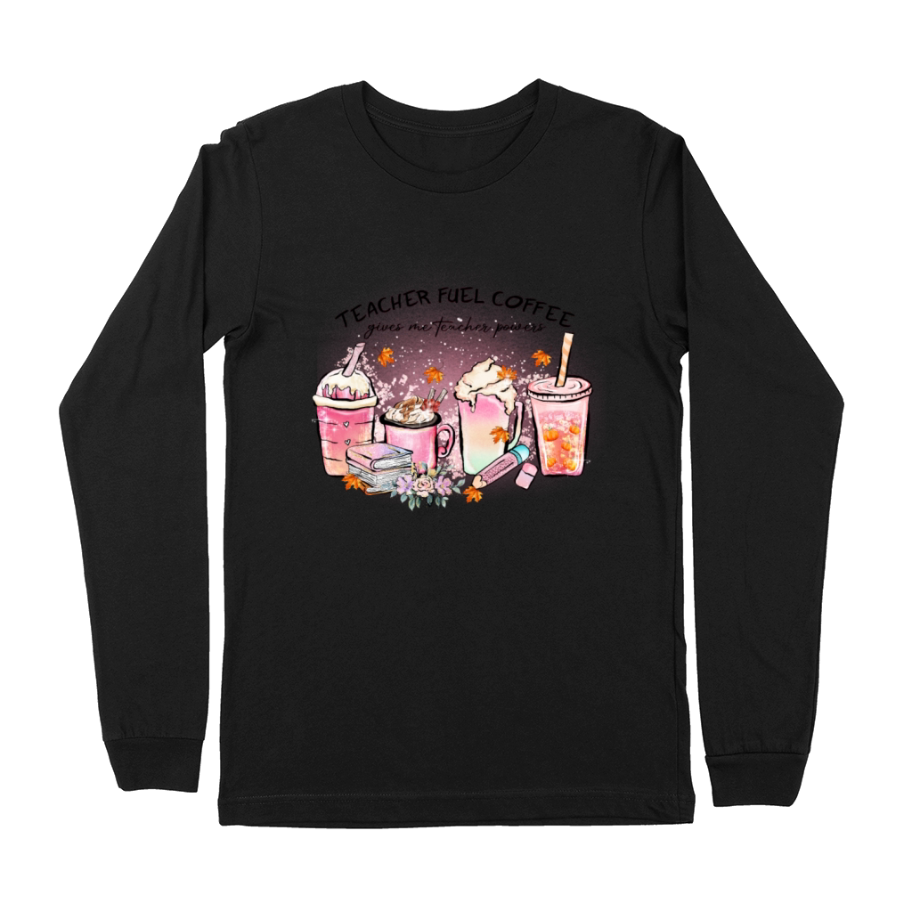 Teacher fuel Coffee gives me teacher powers Premium Long Sleeve