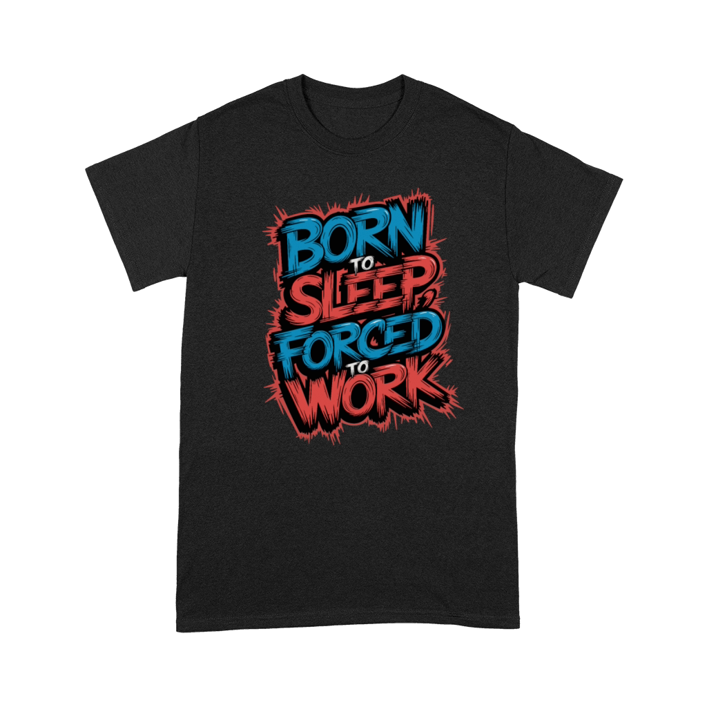 Born to Sleep Forced to Work Funny Lazy Design Premium T-shirt