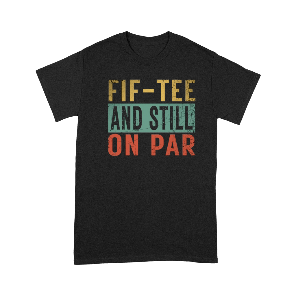 Funny 50th Birthday Golf Lover Fif-tee and still o Premium T-shirt