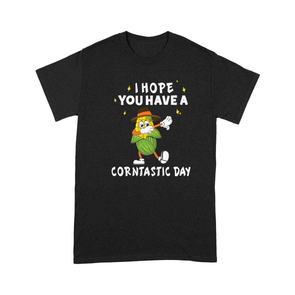 I Hope You Have A Corntastic Day Premium T-shirt