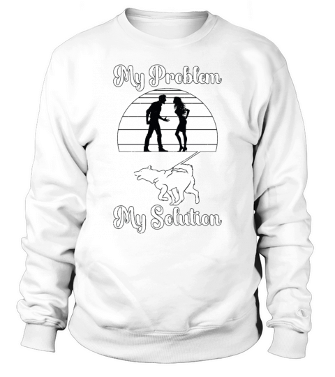 Dog Trainer My Problem My Pictogram Mom Dog Owner Sweatshirt Unisex
