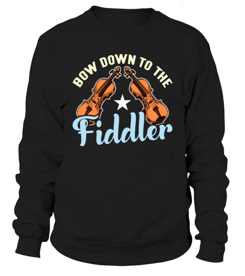 Fiddle Bow Down to the Fiddler String Instrument Sweatshirt Unisex