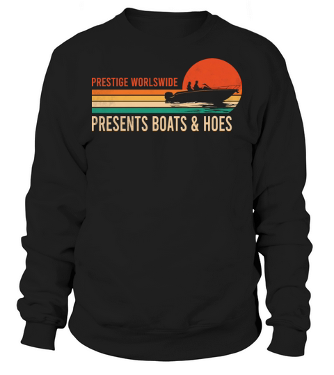 Vintage Prestige Worldwide Presents Boats And Hoes Sweatshirt Unisex