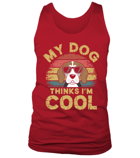 Beagle My Dog Thinks Im Cool Tank Top Unisex