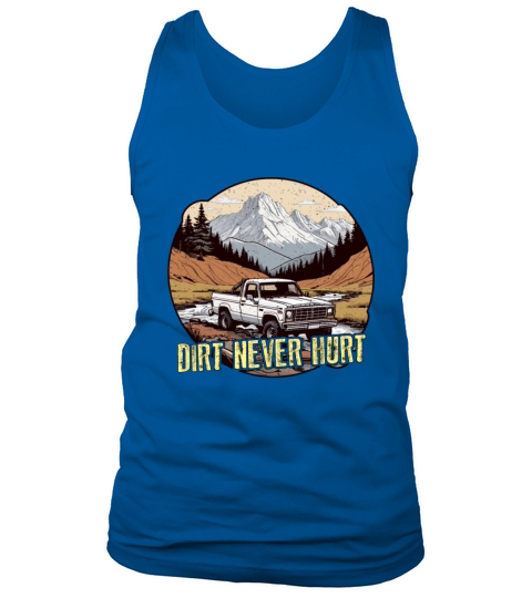 Pickup Truck Dirt Never Hurt Off-Road Vehicles Tank Top Unisex