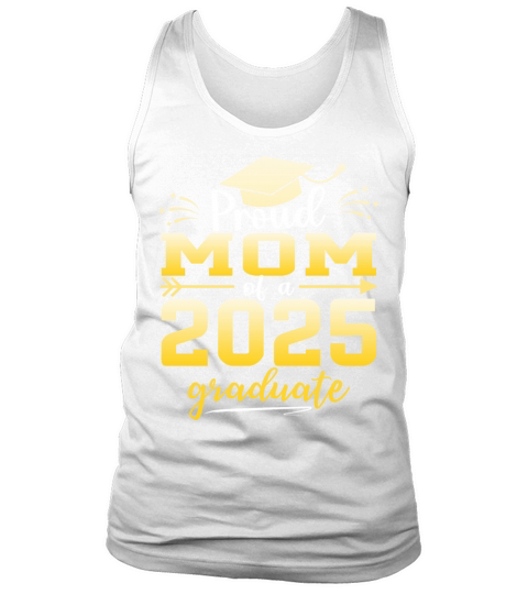 Proud Mom Of A Class Of 2025 Graduate Graduation Tank Top Unisex