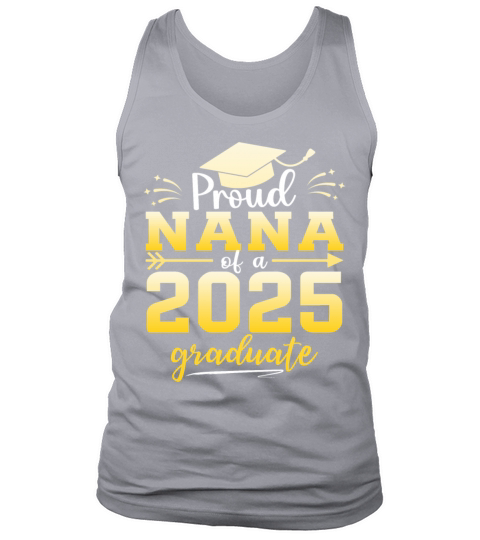 Proud Nana Of A Class Of 2025 Graduate Graduation Tank Top Unisex