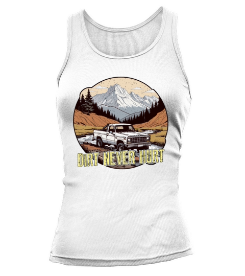 Pickup Truck Dirt Never Hurt Off-Road Vehicles Tank top Woman