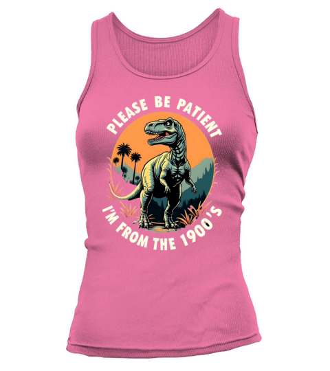 Please be patient Im from the 1900s Tank top Woman