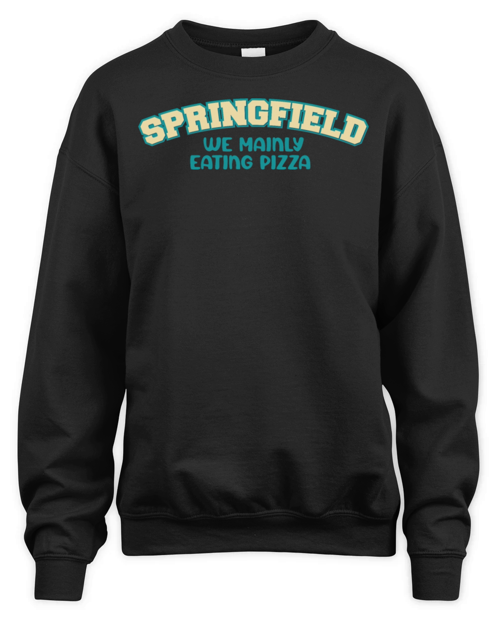 Springfield Ohio We mainly eating pizza Funny Unisex Premium Crewneck Sweatshirt