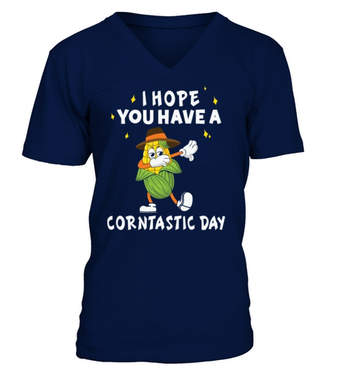 I Hope You Have A Corntastic Day V-Neck T-shirt