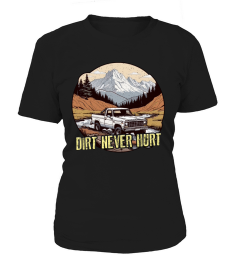 Pickup Truck Dirt Never Hurt Off-Road Vehicles Women's T-Shirt