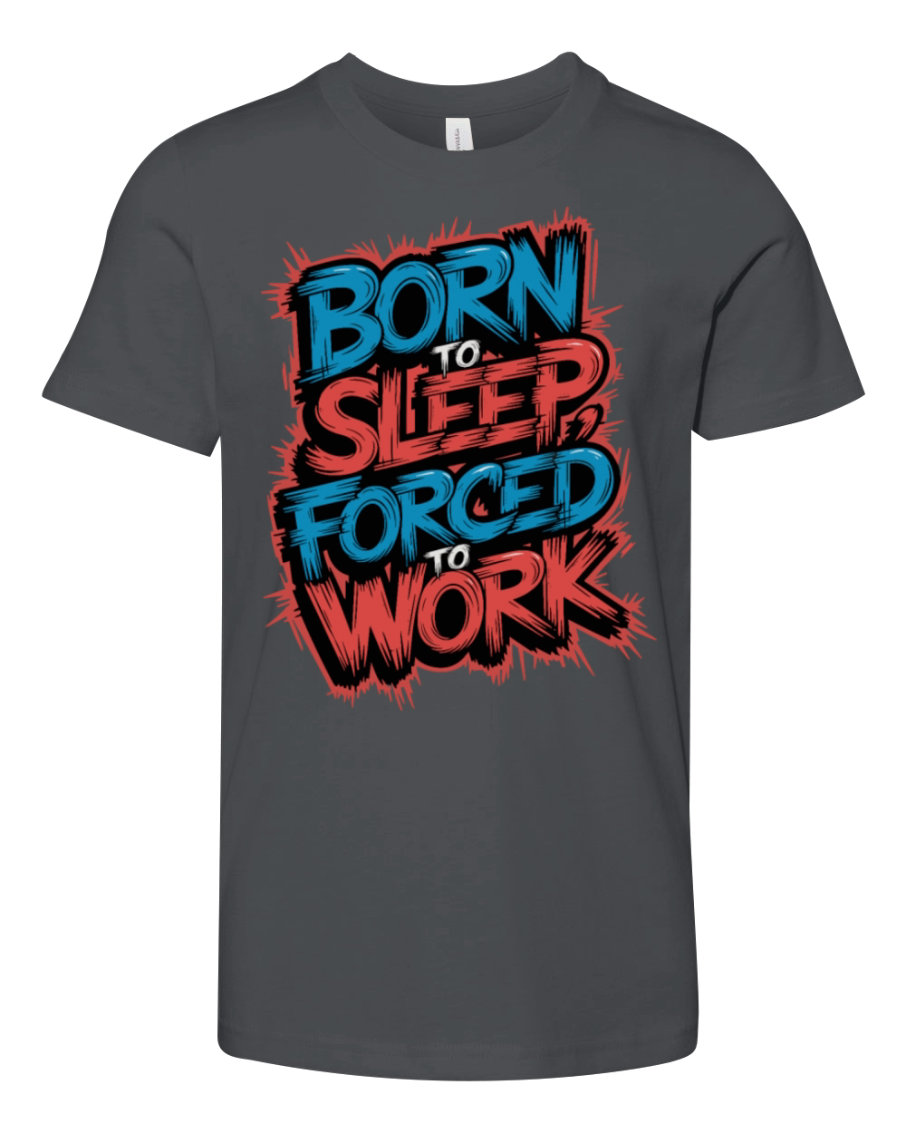 Born to Sleep Forced to Work Funny Lazy Design Youth Unisex Jersey Tee