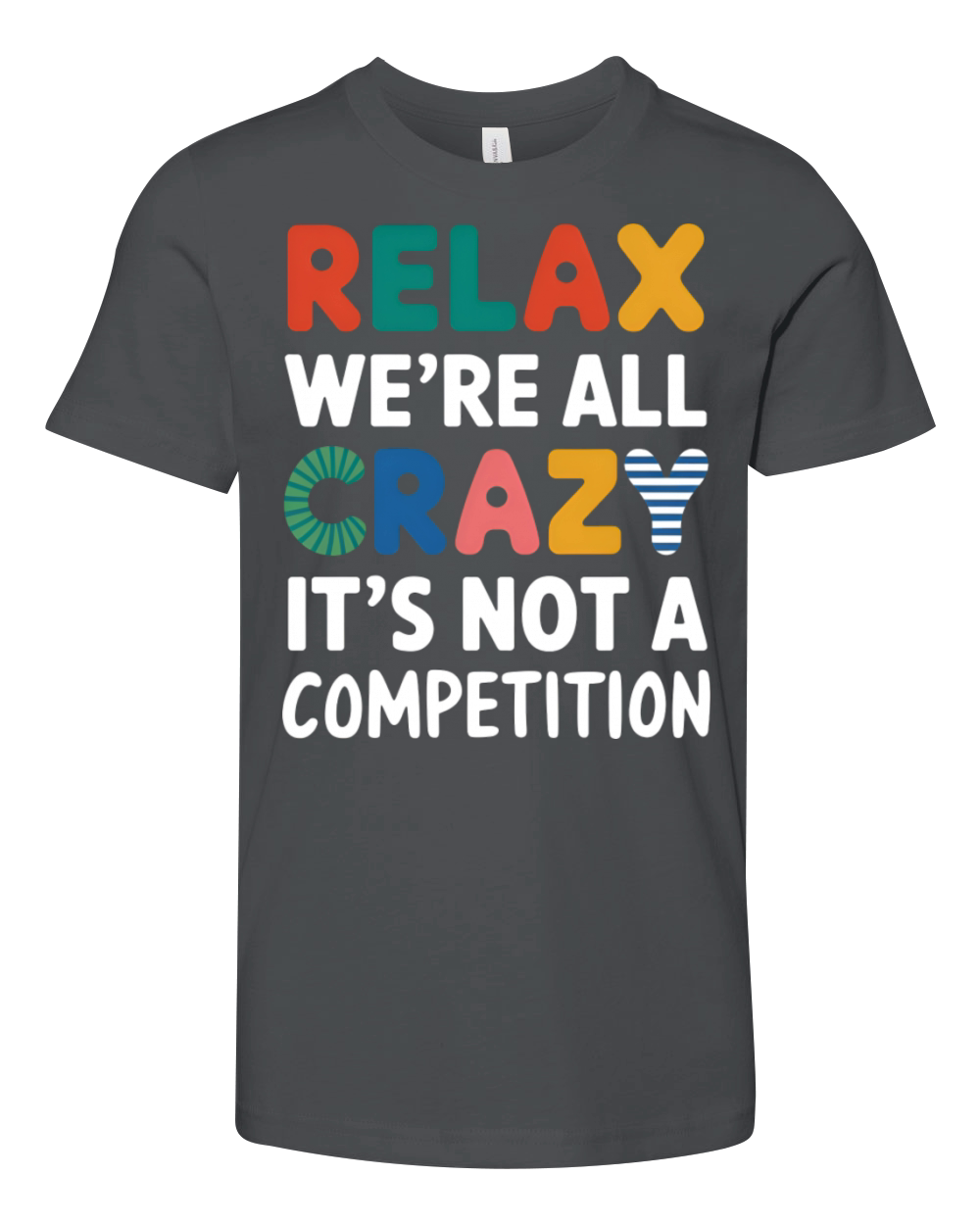Funny Relax Were All Crazy Its Not A Competition Youth Unisex Jersey Tee