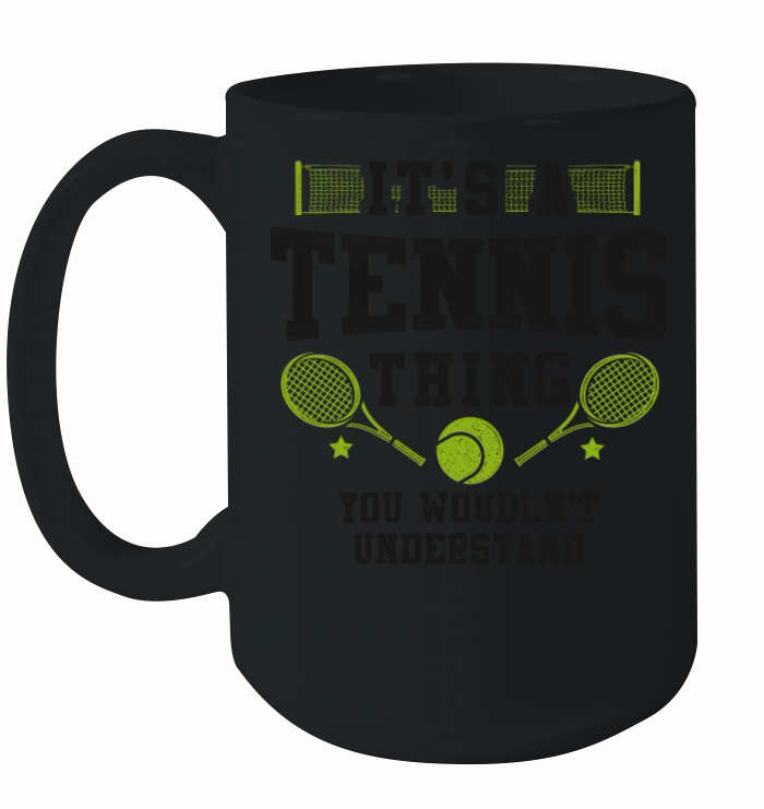 Funny Tennis Player Racket Its A Ceramic Mug