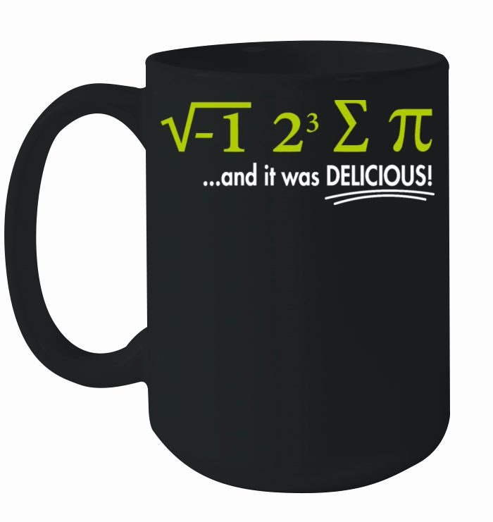 I Ate Some Pie And It Was Delicious 8 Pi Day 1BK7 Ceramic Mug