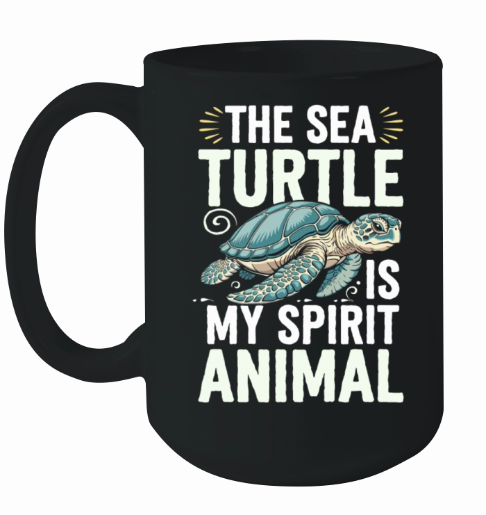 The Sea Turtle Is My Spirit Animal Ceramic Mug
