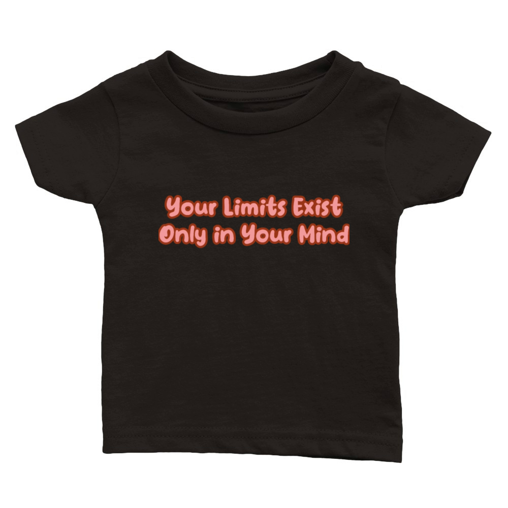 Your Limits Exist Only in Your Mind Classic Baby Crewneck T-shirt