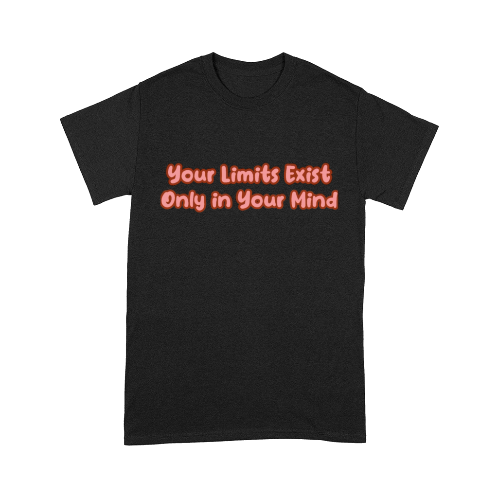 Your Limits Exist Only in Your Mind Comfort T-shirt