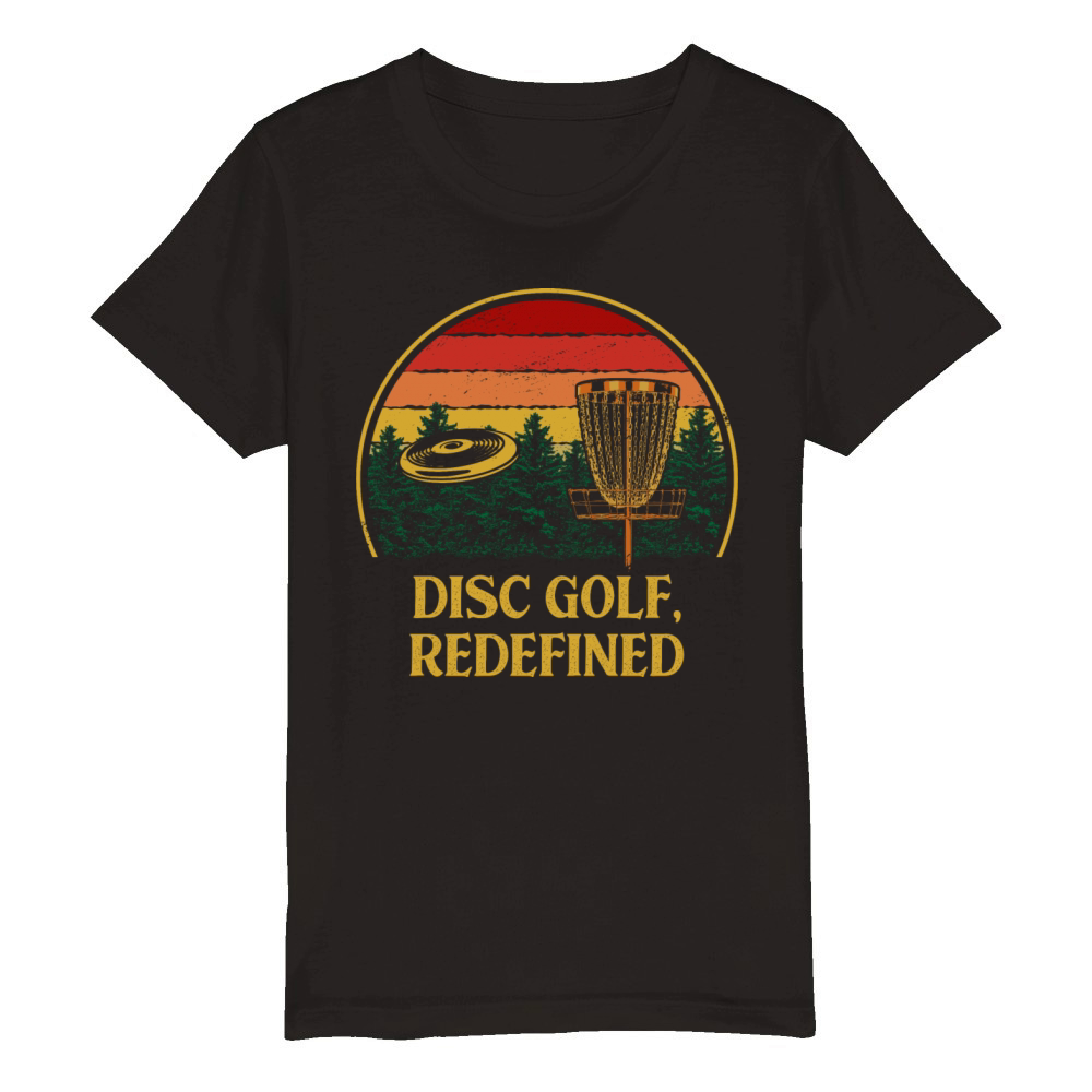 Disc Golf Redefined Motivational Quote Golfer Insp Organic Kids Crewneck T-shirt