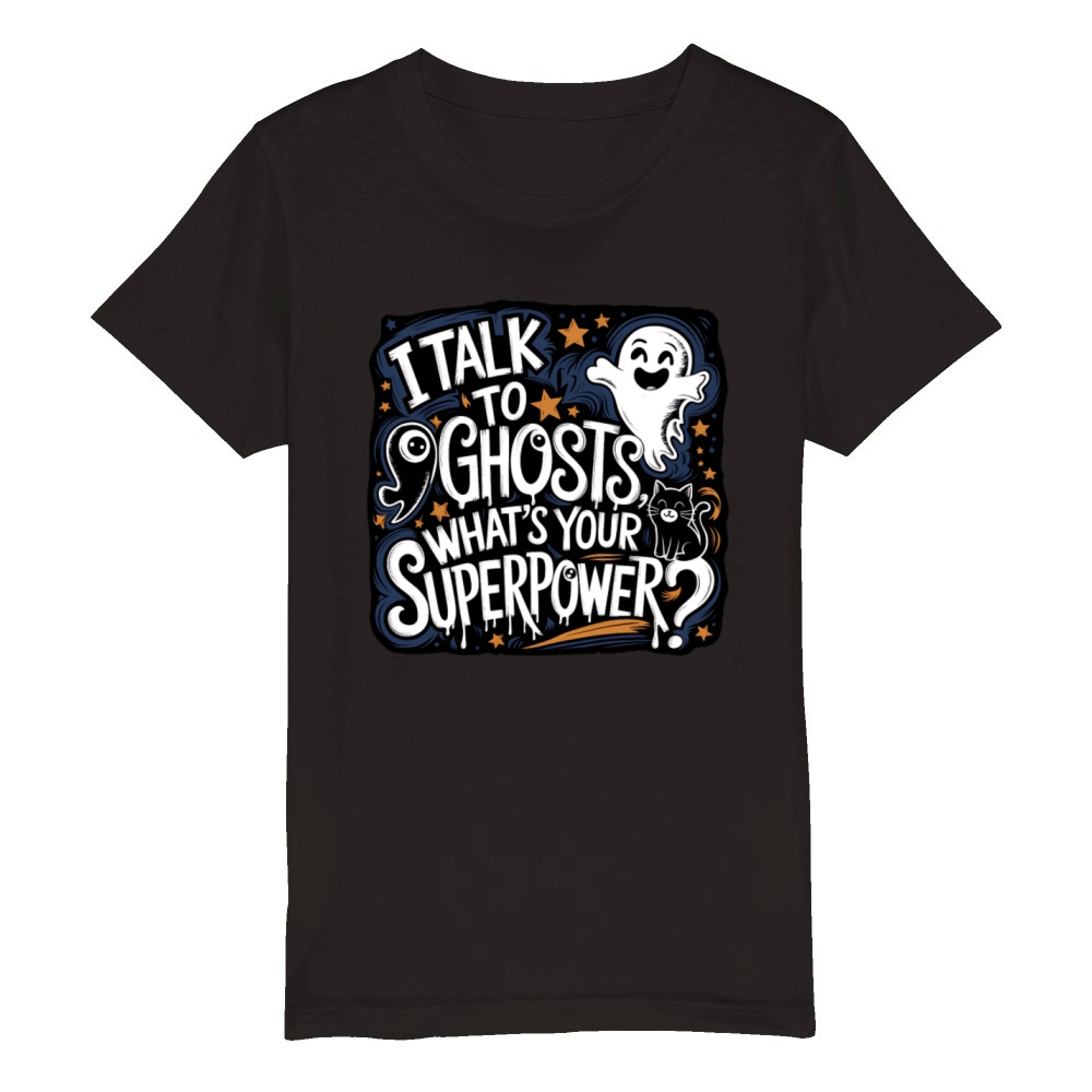 I Talk to Ghosts Spooky Superpower for Halloween Organic Kids Crewneck T-shirt