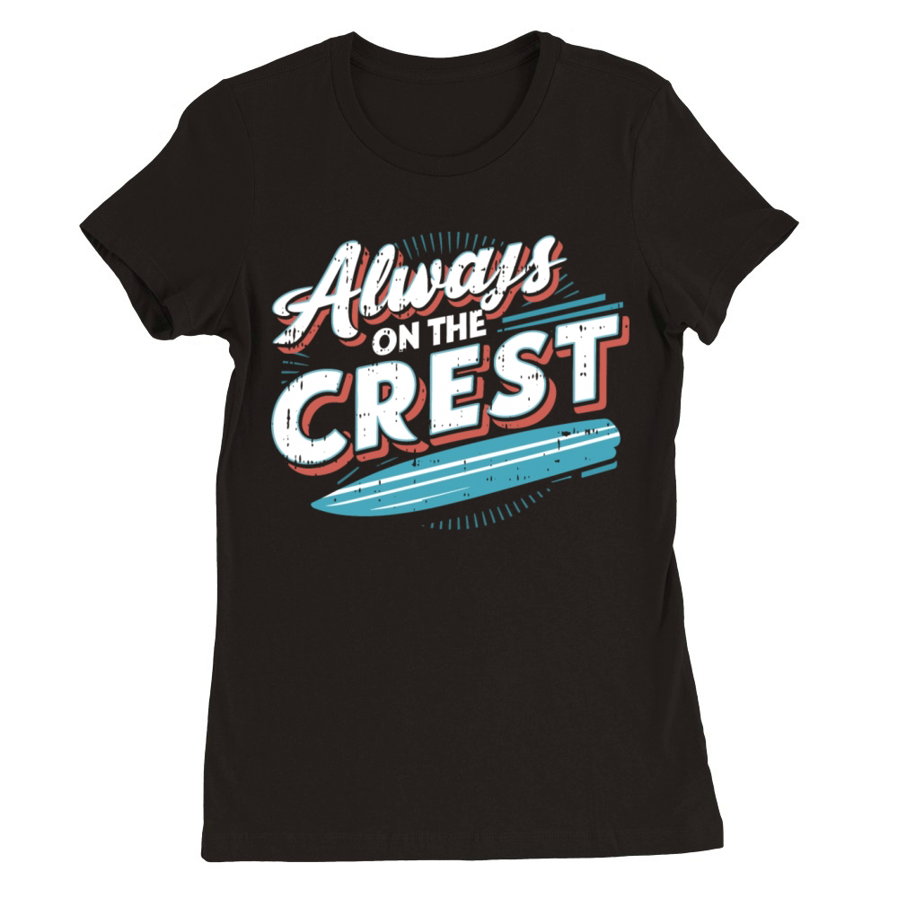 Always on the Crest Premium Womens Crewneck T-shirt