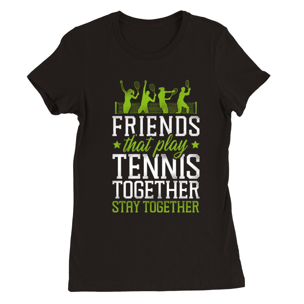 Funny Tennis Player Racket Friends Premium Womens Crewneck T-shirt