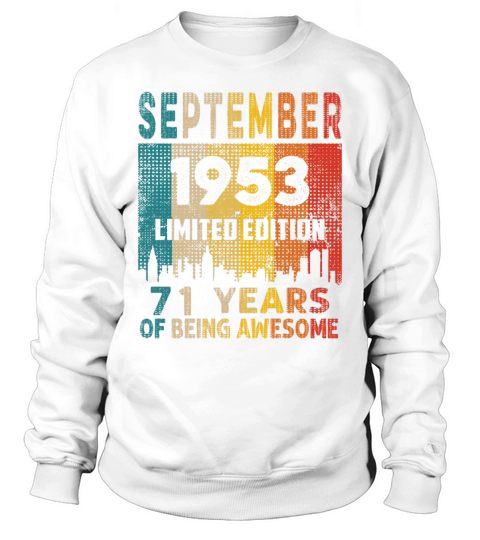 Born in SEPTEMBER 1953 Vintage 71st Birthday Gift Sweatshirt Unisex