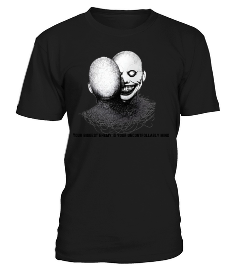 Your biggest enemy is your uncontrollably mind T-Shirt Unisex