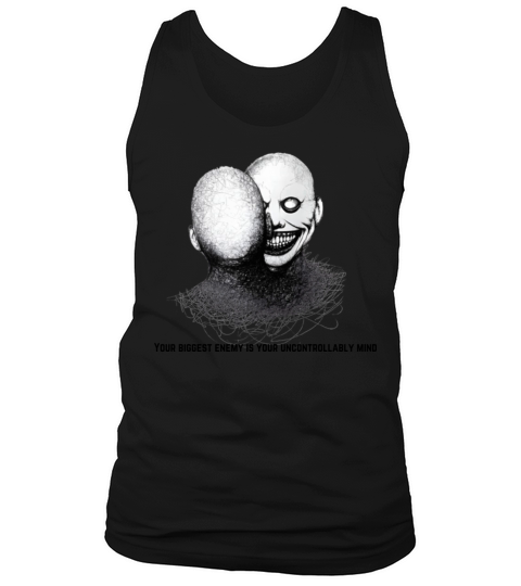 Your biggest enemy is your uncontrollably mind Tank Top Unisex