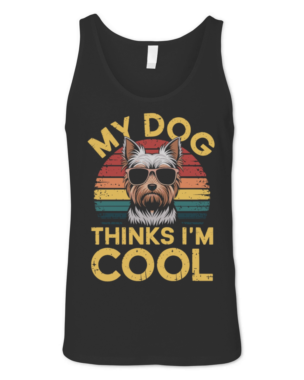 Yorkshire Terrier My Dog Thinks Im Cool Yorkie Unisex Jersey Tank
