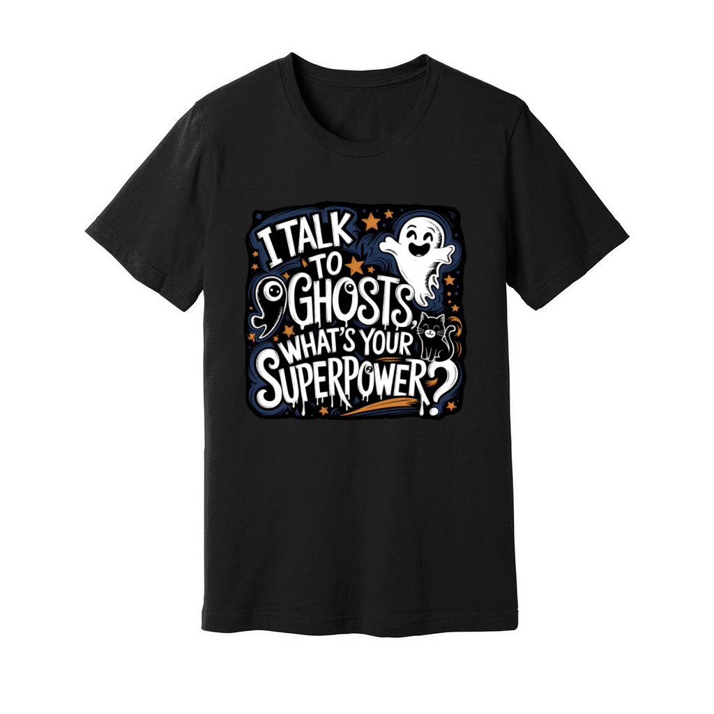 I Talk to Ghosts Spooky Superpower for Halloween Unisex Jersey Tee