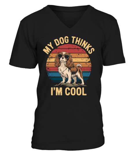 Cavalier King Charles Spaniel My Dog Thinks Im V-Neck T-shirt