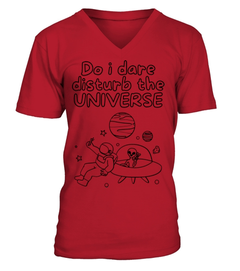 Do i dare disturb the universe V-Neck T-shirt