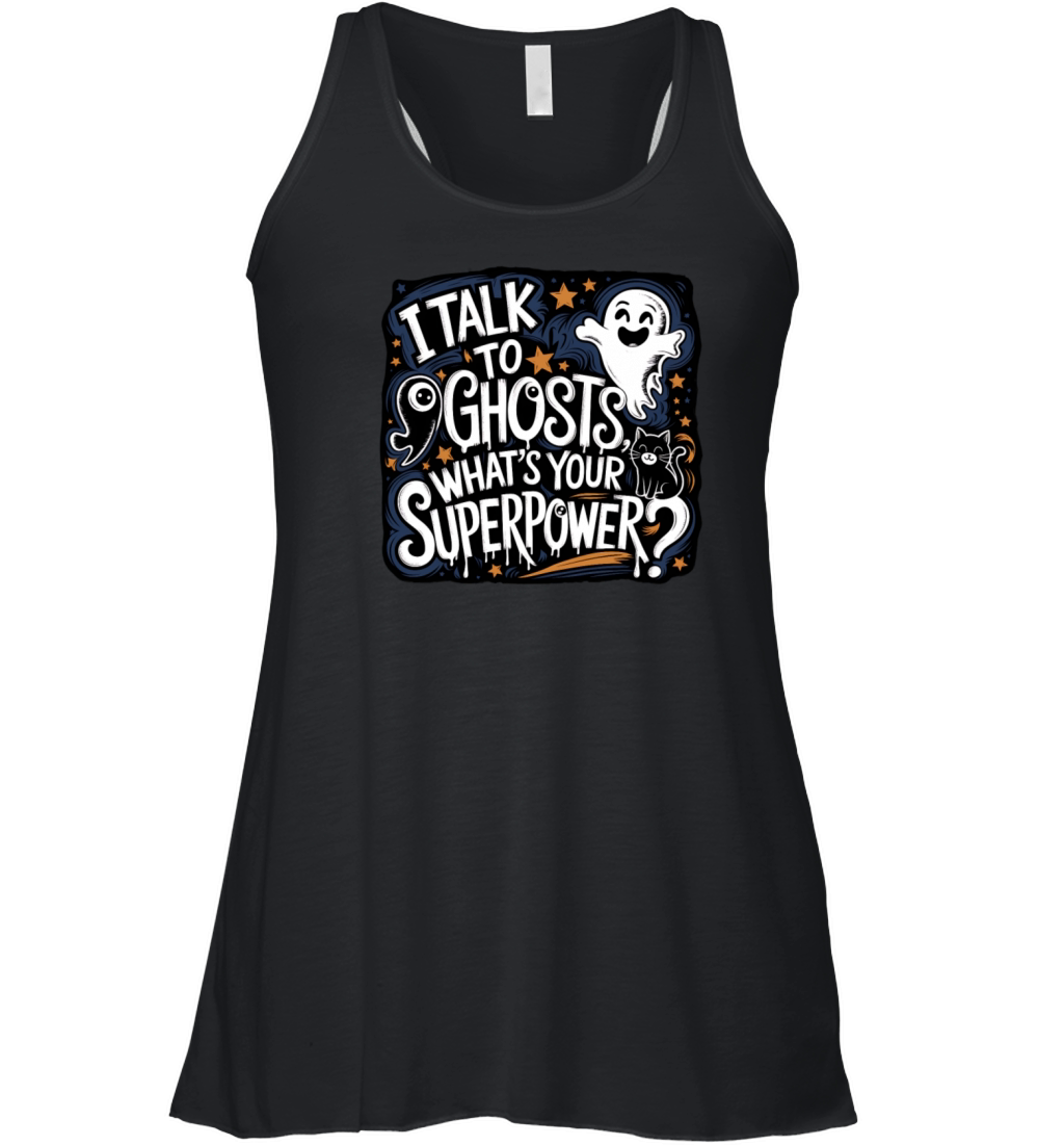 I Talk to Ghosts Spooky Superpower for Halloween Women's Flowy Tank Top