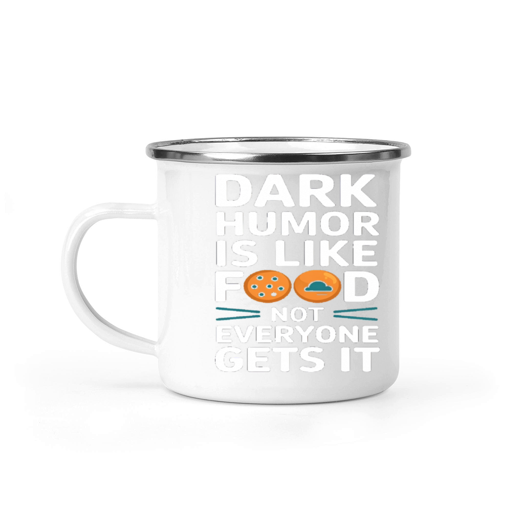 dark humor is like food not everyone gets it pies Camping Mug