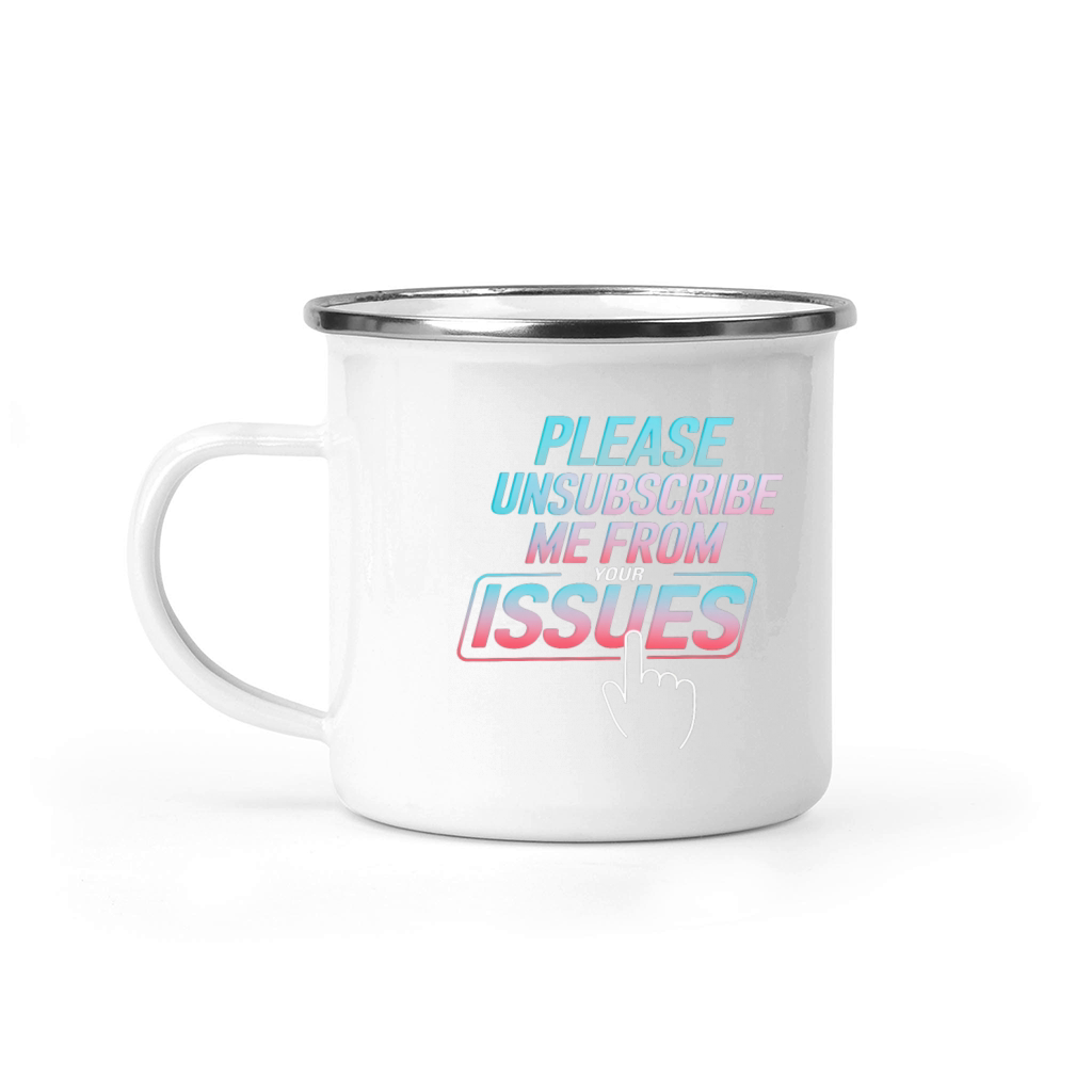Please Unsubscribe Me From Your Issues 8 Camping Mug