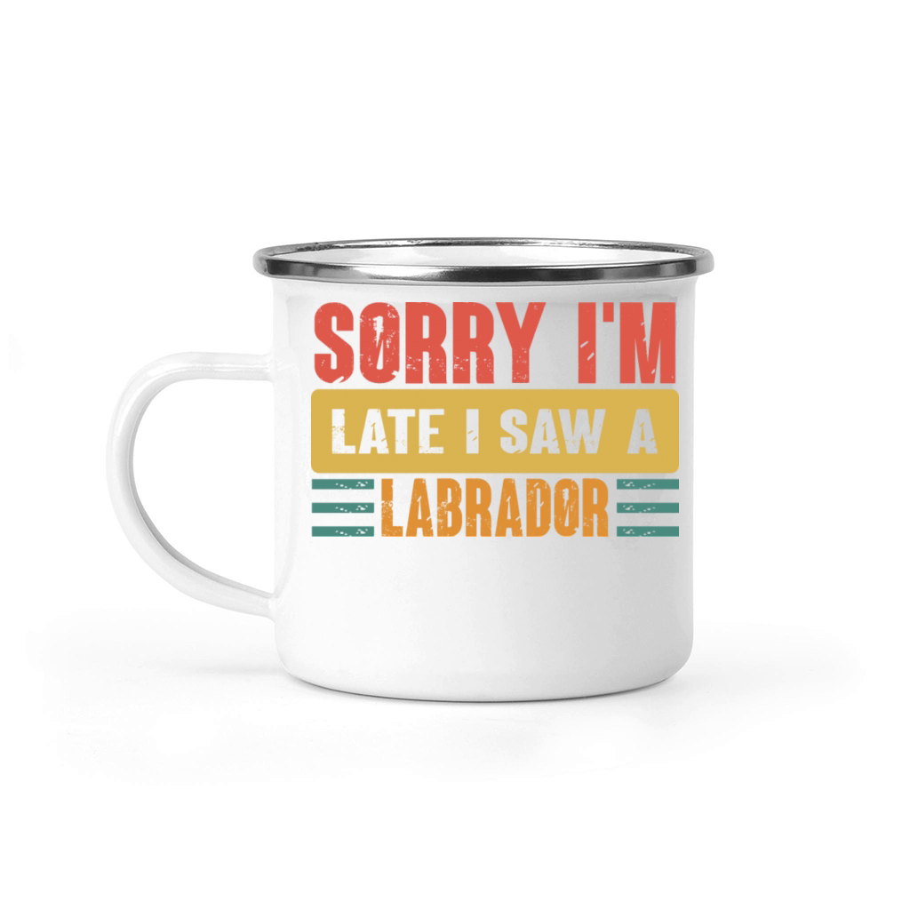Sorry I m Late I Saw A Labrador Camping Mug