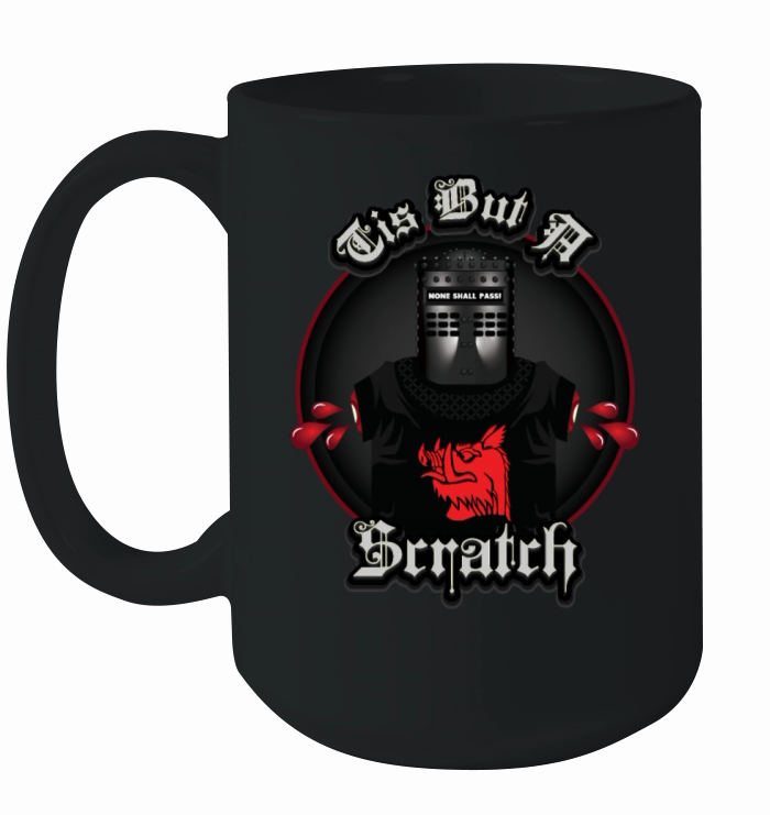 None Shall Pass - Tis But A Scratch Ceramic Mug