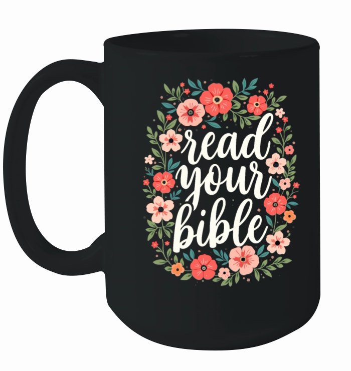Read Your Bible Christian Quote Flower Floral Ceramic Mug