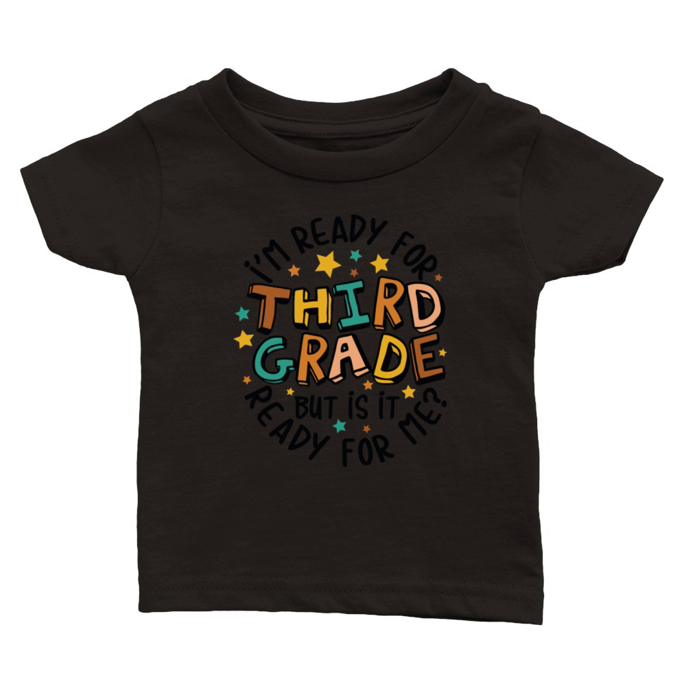Im ready for 3rd grade but is it ready for me Classic Baby Crewneck T-shirt