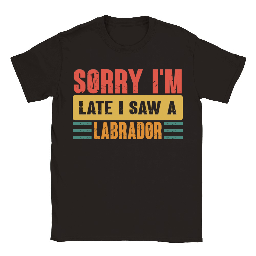 Sorry I m Late I Saw A Labrador Classic Kids Crewneck T-shirt