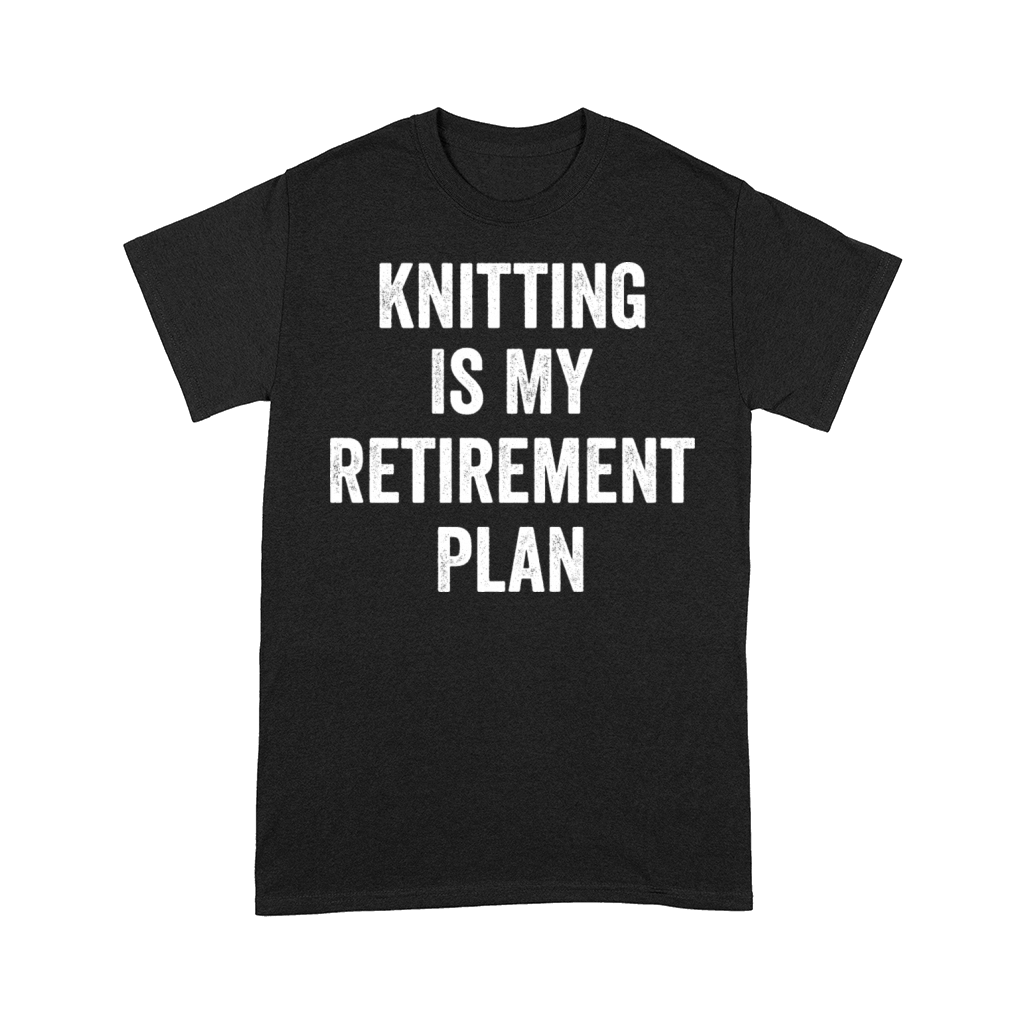 Knitting Is My Retirement Plan Vintage Comfort T-shirt