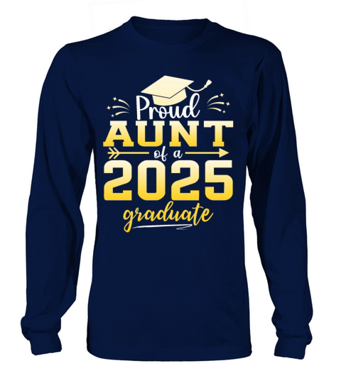 Proud Aunt Of A Class Of 2025 Graduate Graduation Long sleeved Unisex